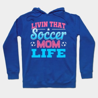 Living That Soccer Mom Life Hoodie